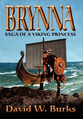Brynna: Saga of a Viking Princess by Burks, David W.