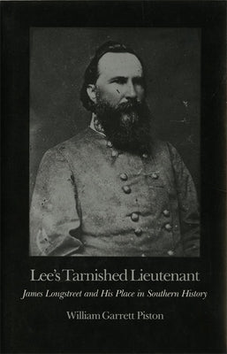 Lee's Tarnished Lieutenant by Piston, William Garrett
