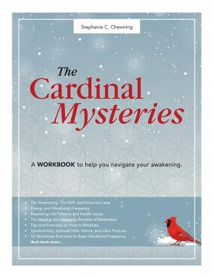 The Cardinal Mysteries Workbook: A Workbook to Help You Navigate Your Awakening. by Chewning, Stephanie C.