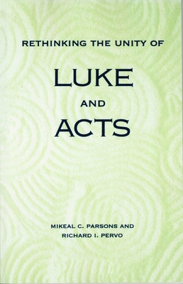Rethinking the Unity of Luke and Acts by Pervo, Richard I.