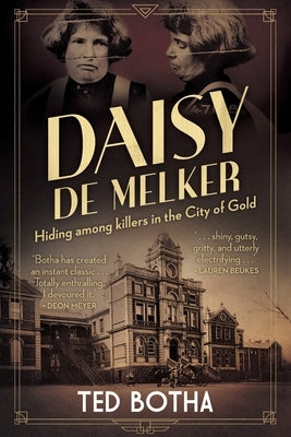 DAISY DE MELKER - Hiding among killers in the City of Gold by Botha, Ted