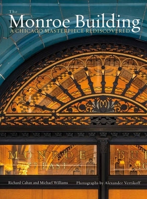 The Monroe Building: A Chicago Masterpiece Rediscovered by Cahan