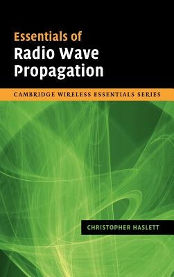 Essentials of Radio Wave Propagation by Haslett, Christopher