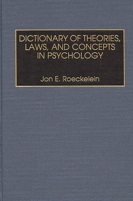 Dictionary of Theories, Laws, and Concepts in Psychology by Roeckelein, Jon E.