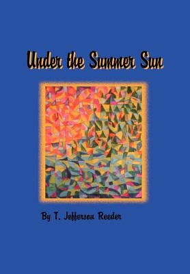 Under the Summer Sun by Reeder, T. Jefferson