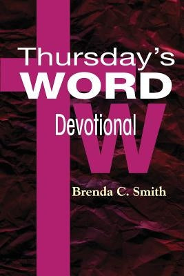 Thursday's Word - Devotional by Smith, Brenda C.