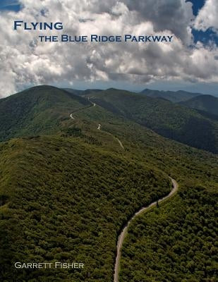 Flying the Blue Ridge Parkway by Fisher, Garrett