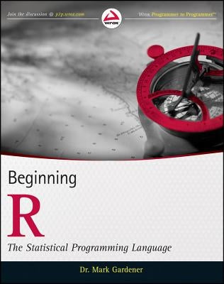 Beginning R: The Statistical Programming Language by Gardener, Mark