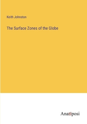 The Surface Zones of the Globe by Johnston, Keith