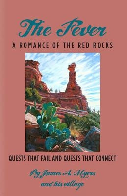 The Fever: A Romance of the Red Rocks: Quests that fail and Quests that connect by Simon, Steve