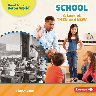 School: A Look at Then and Now by Leed, Percy