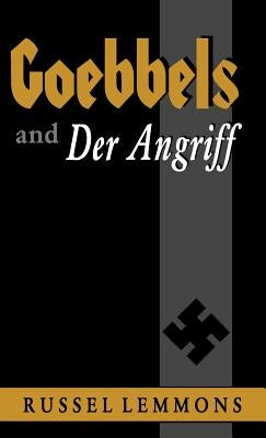 Goebbels and Der Angriff by Lemmons, Russel