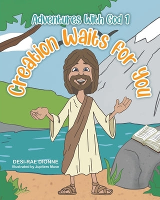 Creation Waits for You by Dionne, Desi-Rae