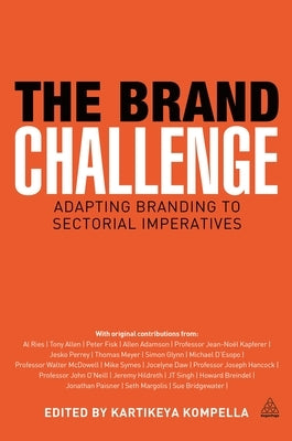 The Brand Challenge: Adapting Branding to Sectorial Imperatives by Kompella, Kartikeya