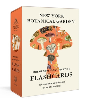 New York Botanical Garden Mushroom Identification Flashcards: 100 Common Mushrooms of North America by The New York Botanical Garden