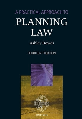 A Practical Approach to Planning Law by Bowes, Ashley