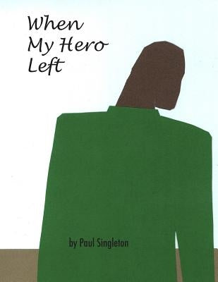When My Hero Left by Singleton, Paul