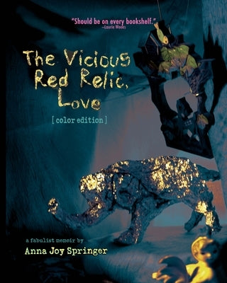 The Vicious Red Relic, Love: a fabulist memoir by Springer, Anna Joy