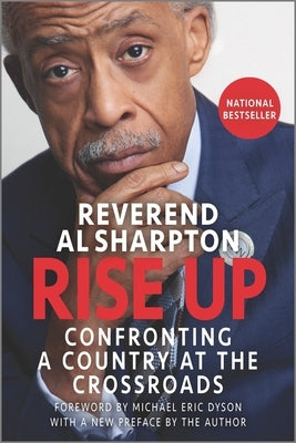 Rise Up: Confronting a Country at the Crossroads by Sharpton, Al