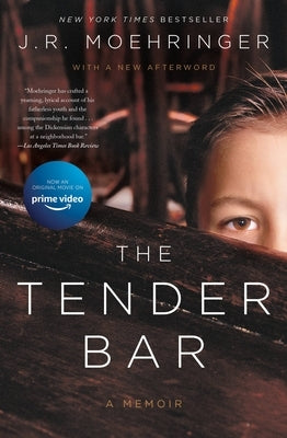 The Tender Bar: A Memoir by Moehringer, J. R.