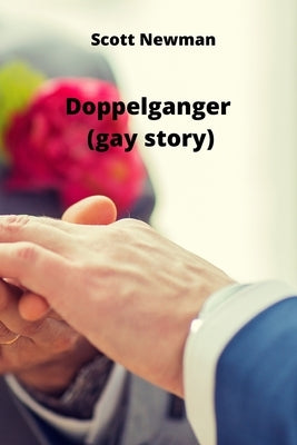 Doppelganger (gay story) by Newman, Scott