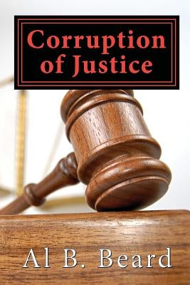 Corruption of Justice: A Dallas Chet Mystery by Beard, Al B.