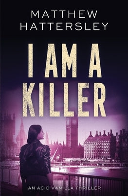 I Am A Killer by Hattersley, Matthew