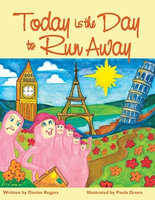 Today Is the Day to Run Away by Rogers, Denise