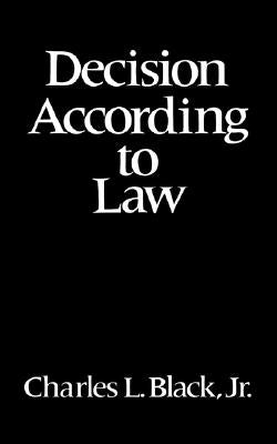 Decision According to Law by Black, Charles L., Jr.