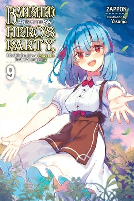 Banished from the Hero's Party, I Decided to Live a Quiet Life in the Countryside, Vol. 9 (Light Novel): Volume 9 by Zappon