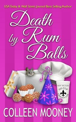 Death By Rum Balls by Mooney, Colleen