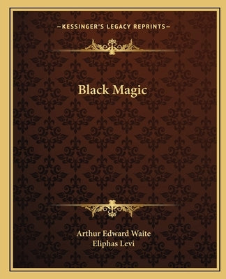 Black Magic by Waite, Arthur Edward