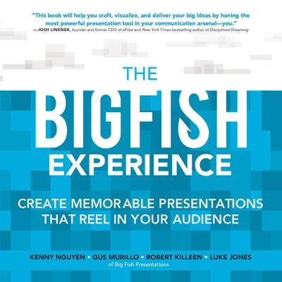 The Big Fish Experience: Create Memorable Presentations That Reel in Your Audience by Jones, Luke