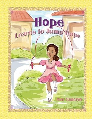 Hope Learns to Jump Rope by Cancryn, Amy Michelle