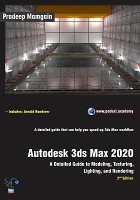 Autodesk 3ds Max 2020: A Detailed Guide to Modeling, Texturing, Lighting, and Rendering, 2nd Edition by Mamgain, Pradeep