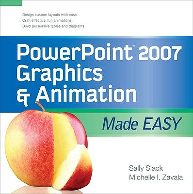 PowerPoint 2007 Graphics & Animation Made Easy by Zavala, Michelle