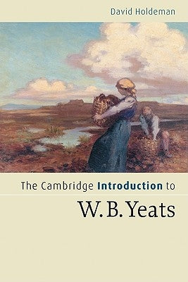 The Cambridge Introduction to W.B. Yeats by Holdeman, David