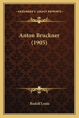 Anton Bruckner (1905) by Louis, Rudolf
