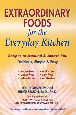 Extraordinary Foods for the Everyday Kitchen by Kornblum, Lori