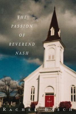 The Passion of Reverend Nash by Basch, Rachel