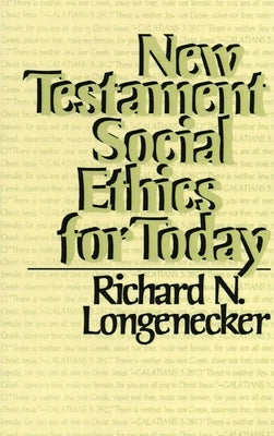 New Testament Social Ethics for Today by Longenecker, Richard N.