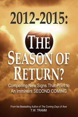 2012-2015: The Season of Return? by Tramm, T. W.