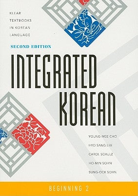 Integrated Korean: Beginning 2, Second Edition by Cho, Young-Mee Yu