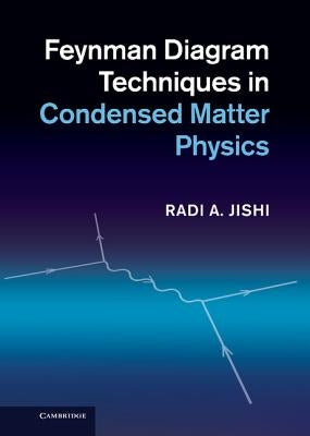 Feynman Diagram Techniques in Condensed Matter Physics by Jishi, Radi A.