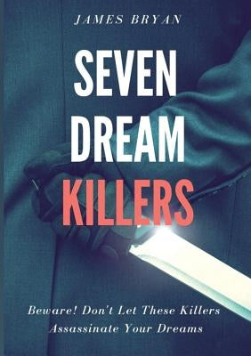 Seven Dream Killers by Bryan, James