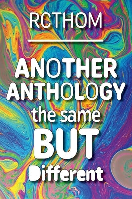 Another Anthology the Same but Different by Thompson, Rachel C.
