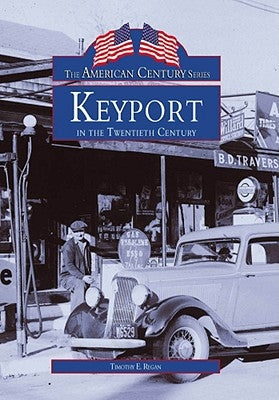 Keyport in the Twentieth Century by Regan, Timothy E.