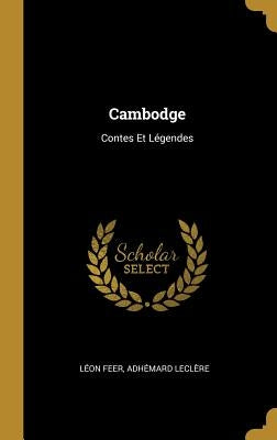 Cambodge: Contes Et Légendes by Feer, Leon