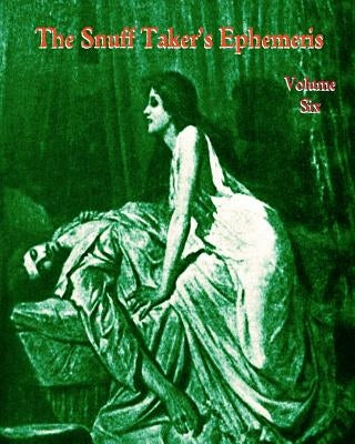 The Snuff Taker's Ephemeris Volume VI by Hellwig, Mick