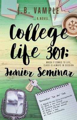 College Life 301: Junior Seminar by Vample, J. B.